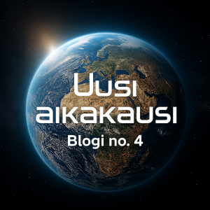 Uusi aikakausi, blogi numero 4